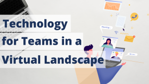 Technology for Teams in a Virtual Landscape
