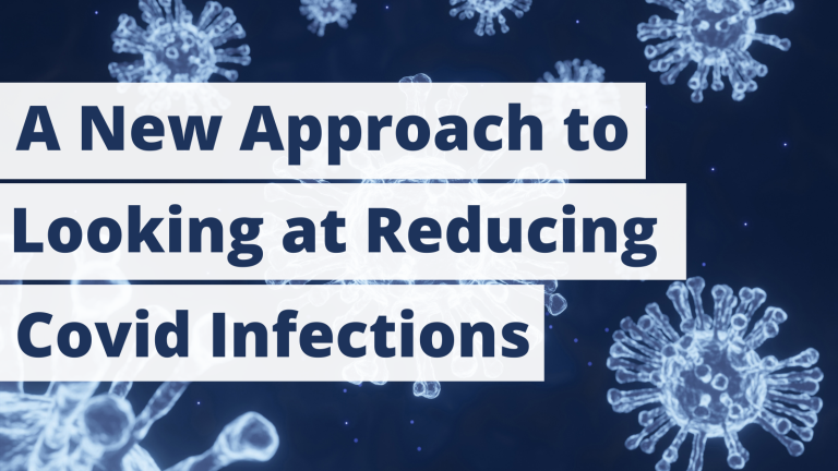 A New Approach to Looking at Reducing Covid Infections