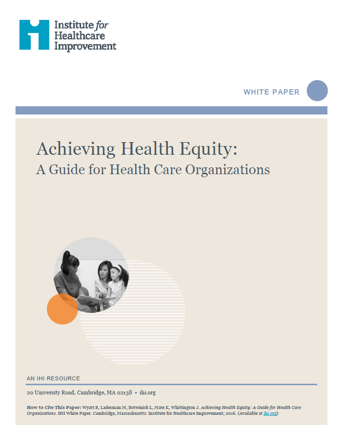 IHI Achieving Health Equity White Paper